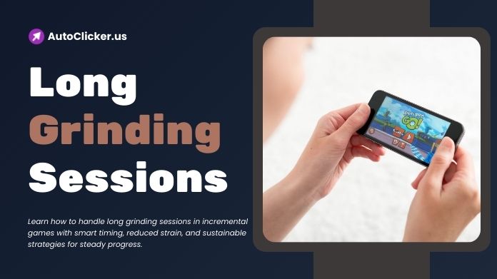 long grinding sessions